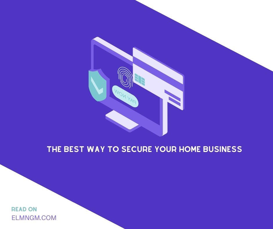 the-best-way-to-secure-your-home-business-elmngm